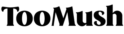 TooMush
